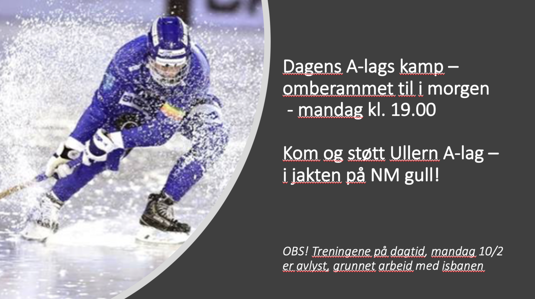 Dagens kamp - flyttet til i morgen mandag kl 19.00